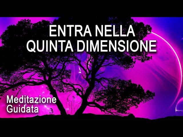 Meditazione Guidata - Entra nella 5a Dimensione