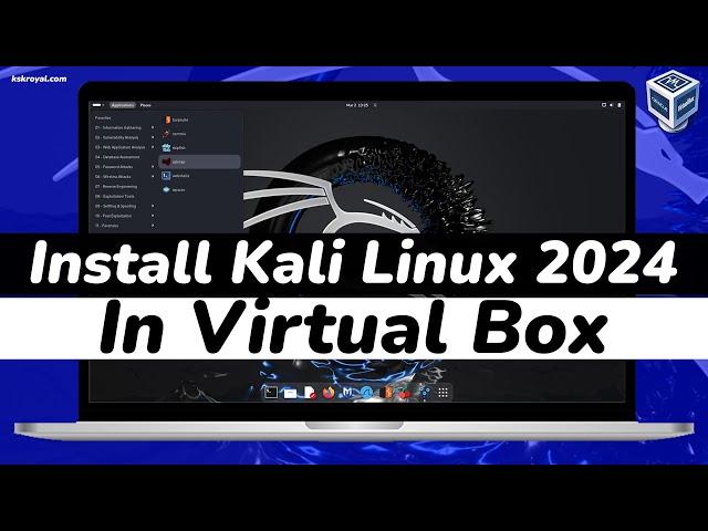 How To Install Kali Linux 2024 in VirtualBox | Kali Linux 2024.1