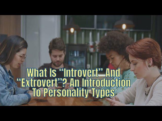 What Is “Introvert” And “Extrovert”? Personality Types Explained #introvert #extrovert #personality