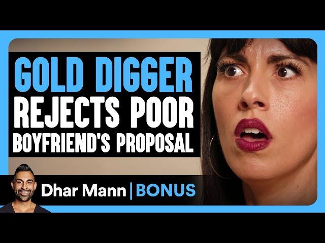 GOLD DIGGER Rejects Poor BOYFRIEND'S PROPOSAL | Dhar Mann Bonus!