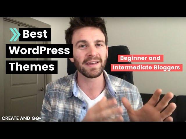 Best Wordpress Themes for Blogs in 2019 (for Beginner and Intermediate Bloggers)