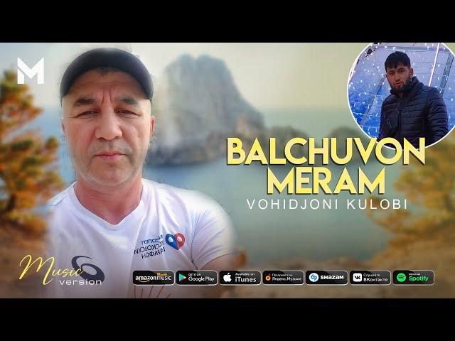 Вохидчони Кулоби - Балчувон мерам | Vohidjoni Kulobi - Baljuvon meram