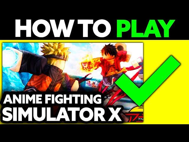 How To Play Anime Fighting Simulator X in Roblox 2024 - Step by Step