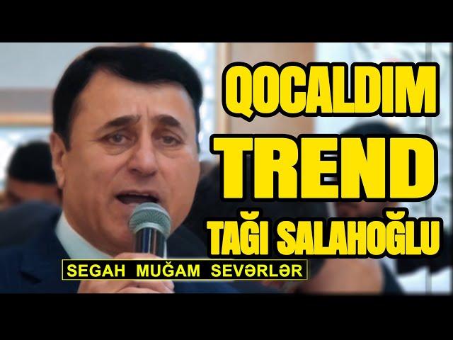 yeni trend Qocaldım Tağı Salahoğlu / segah mugami qocaldim tagi salahoglu