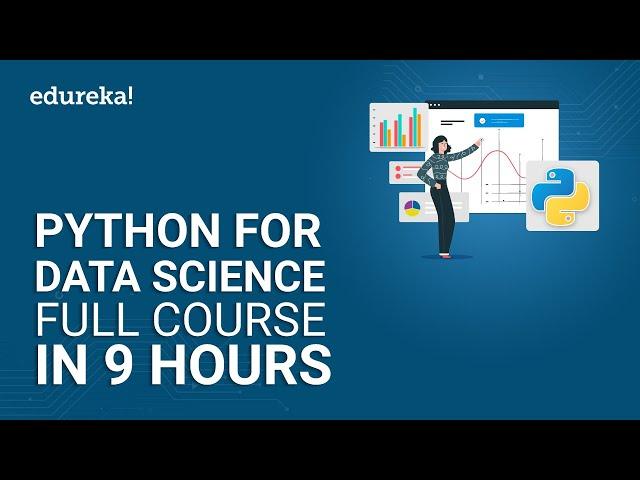 Python For Data Science Full Course - 9 Hours | Data Science With Python | Python Training | Edureka