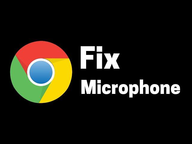 How To Fix Microphone In Google Chrome Browser