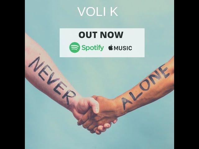 Voli K - Never Alone (Official Music Video)