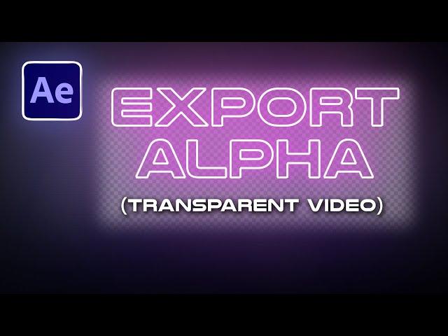 Export Transparent Videos (Alpha Channel) in After Effects