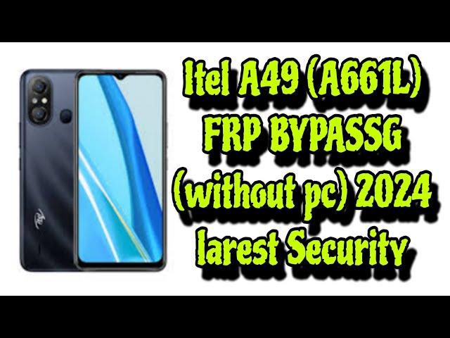 Itel A49 (A661L) FRP BYPASS Android 12/13 latest Security (without pc) 2024