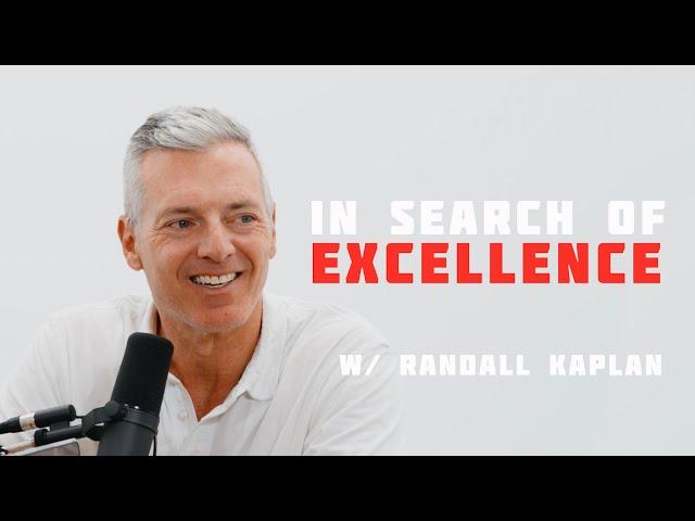 In Search of Excellence w/ Venture Capitalist Randall Kaplan