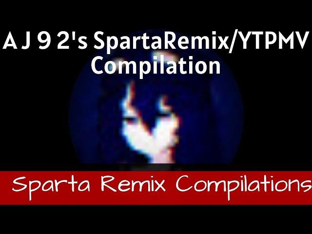 (Birthday Presents) A J 9 2's SpartaRemix/YTPMV Compilation