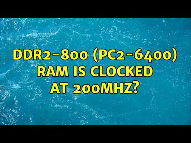 DDR2-800 (PC2-6400) RAM is clocked at 200MHz?