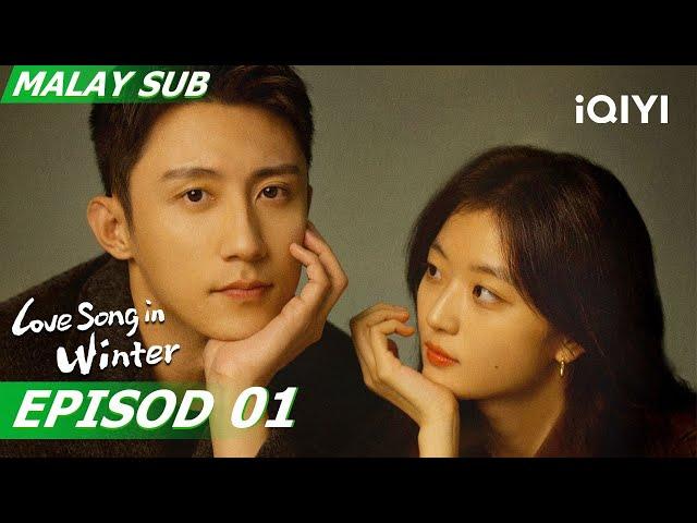 [BM SUB] Love Song in Winter 冬至 EP1 | Johnny Huang, Sun Qian | iQIYI Malaysia