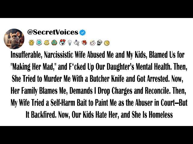 Insufferable, Narcissistic Wife Abused Me and My Kids, Blamed Us for "Making Her Mad," and F*cked...