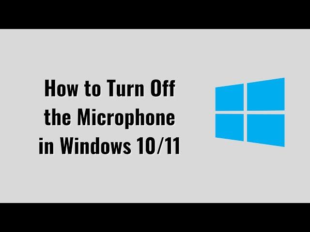 How to Turn Off the Microphone in Windows 10/11