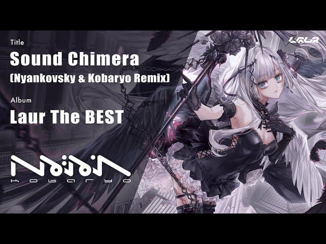 Laur - Sound Chimera (Nyankovsky & Kobaryo Remix) 【Laur The BEST】