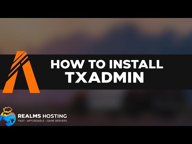 How to install Tx-Admin in 2023 | Realms Hosting