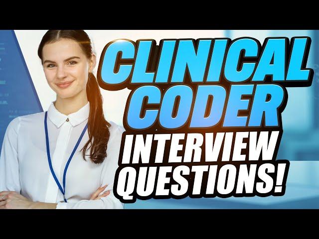 CLINICAL CODER INTERVIEW QUESTIONS AND ANSWERS (How to Pass Medical Coding Interview Questions)