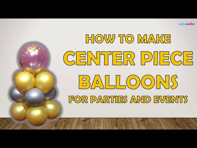 Centerpiece Balloons - How to make easy centerpiece balloons for parties and events