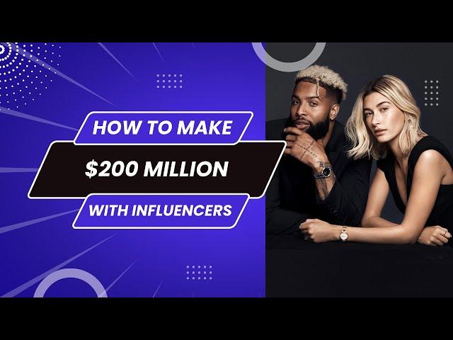 How They Made $200 MILLION Using Influencer Marketing