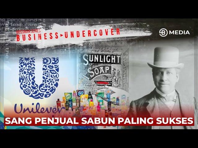 WILLIAM LEVER, KISAH PENJUAL SABUN PALING SUKSES DI DUNIA !!! SEJARAH UNILEVER - BUSINESS UNDERCOVER