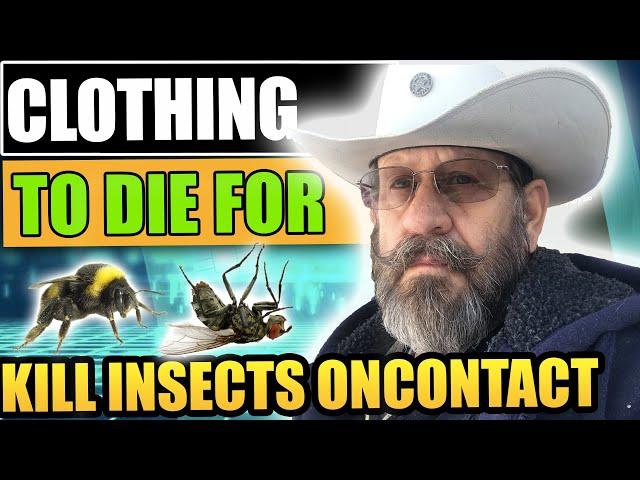 Clothing To Die For... Clothing that KILLS INSECTS ON CONTACT