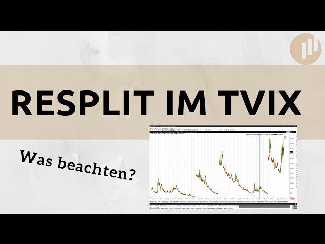 Resplit im TVIX - was gilt es zu beachten?