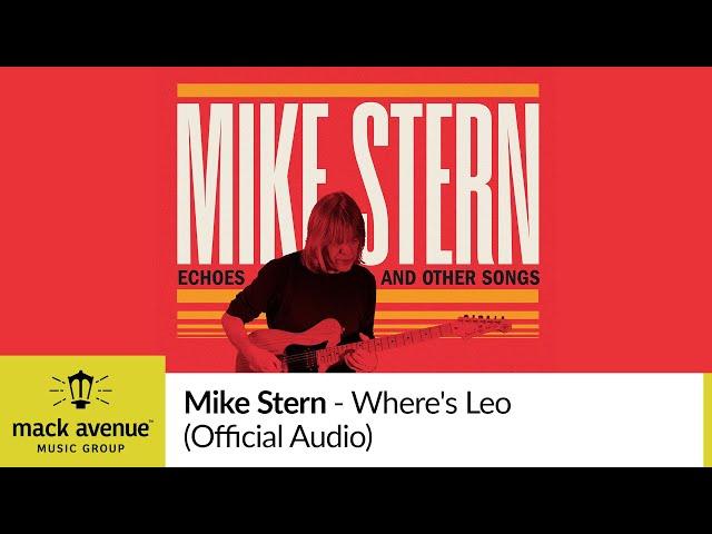 Mike Stern - Where's Leo (Official Audio)