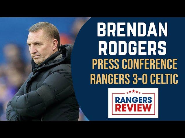 'The best team won' - Brendan Rodgers on Rangers 3-0 Celtic