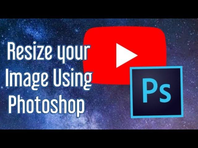 How to resize an image for Youtube Channel Art using Photoshop (2020)