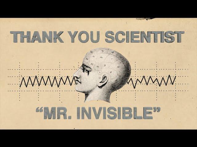 Thank You Scientist - Mr. Invisible