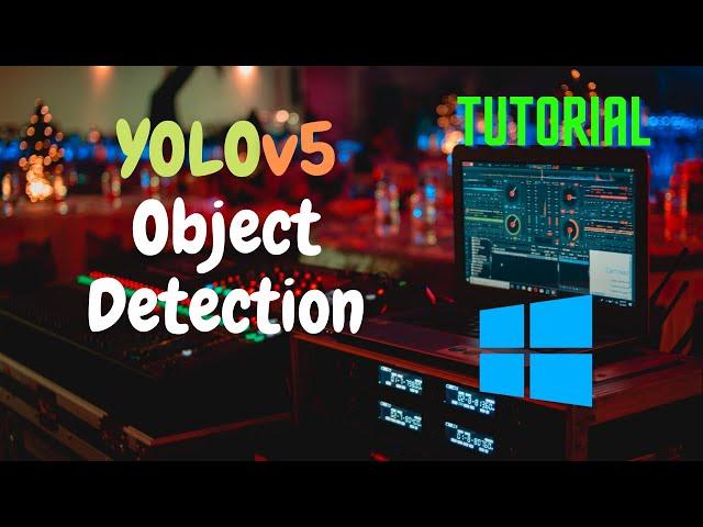 YOLOv5 Object Detection on Windows 10 | Complete Setup Tutorial