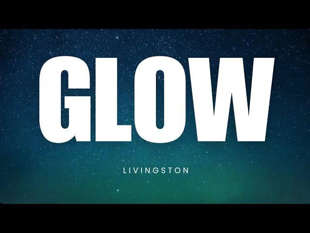 Glow - Livingston