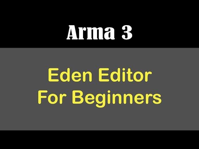 Arma 3 Eden Editor Guide For Beginners