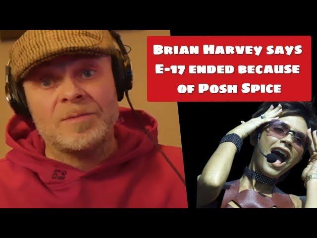 Ex-East 17 Brian Harvey Says E-17 Ended Because of Posh Spice