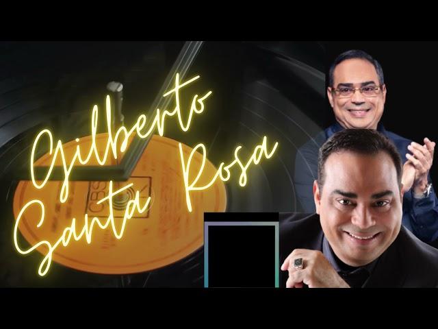 MIX GILBERTO SANTA ROSA "EL CABALLERO DE LA SALSA" SOLO ÉXITOS @DjMiguelJesus 