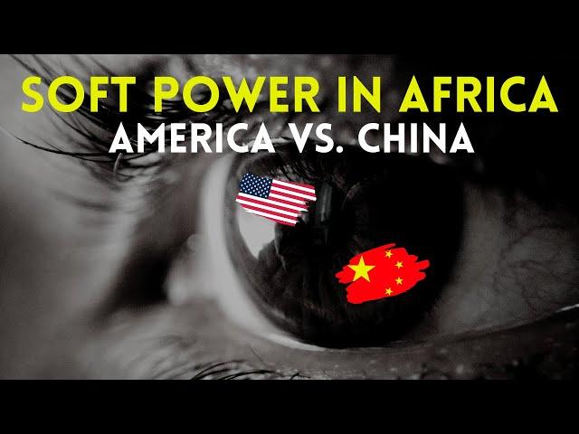 Soft Power in Africa: America vs. China