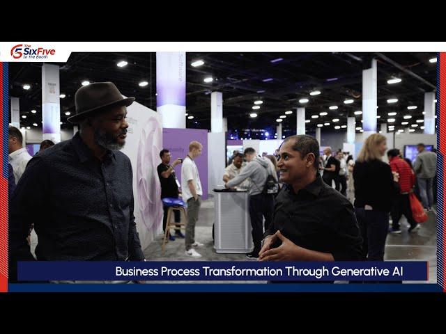 Business Process Transformation Through Generative AI - Six Five Media In the Booth