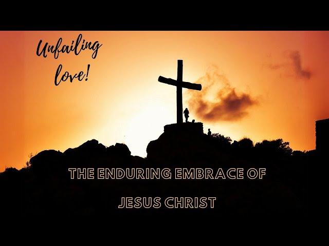 Unfailing Love! The Enduring Embrace Of Jesus Christ || Ascending Dove