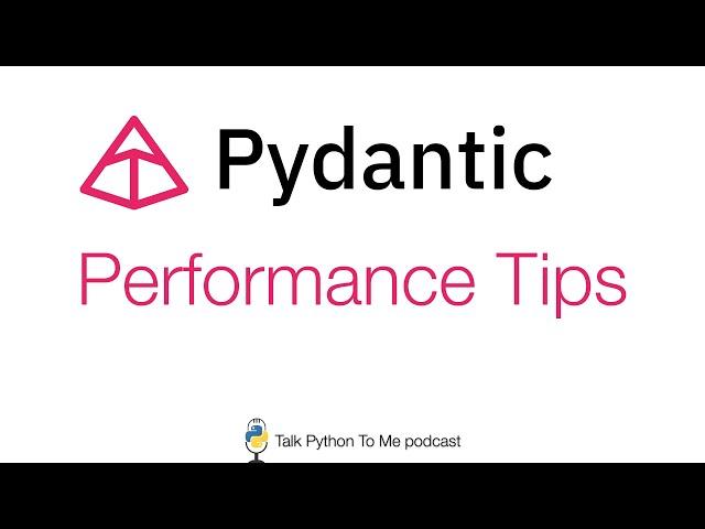 Pydantic Performance Tips Talk Python to Me Ep.466