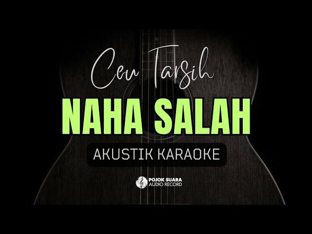 NAHA SALAH - CEU TARSIH ( AKUSTIK KARAOKE )