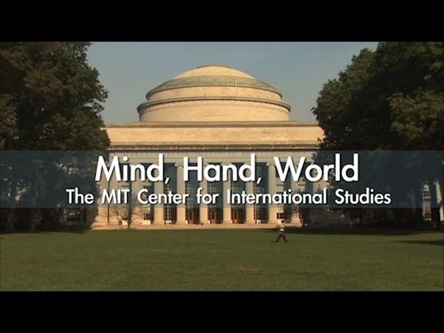 Mind, Hand, World: The MIT Center for International Studies