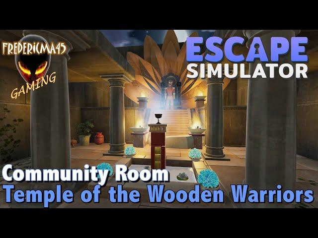 Temple of the Wooden Warriors : ESCAPE SIMULATOR - Community Room