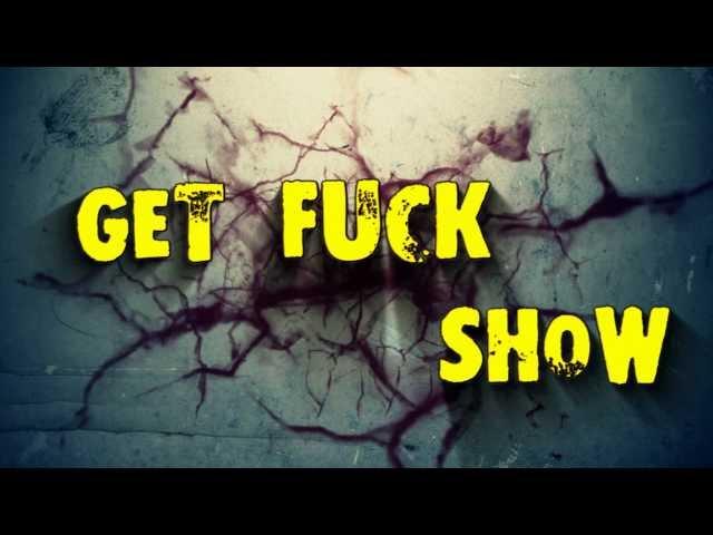 GETFUCKSHOW