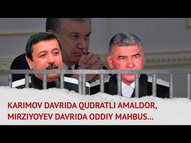 Karimov davrida qudratli amaldor, Mirziyoyev davrida oddiy mahbus...