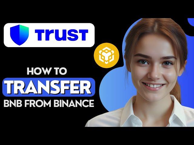 How to Transfer BNB From Binance to Trust Wallet