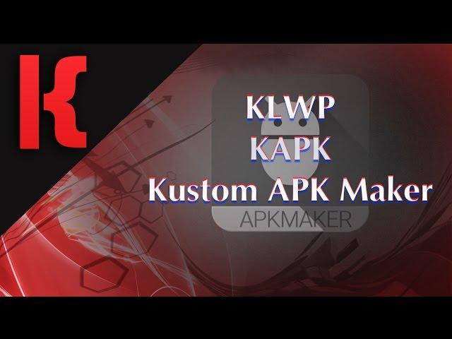 Kustom APK Maker Tutorial - KLWP