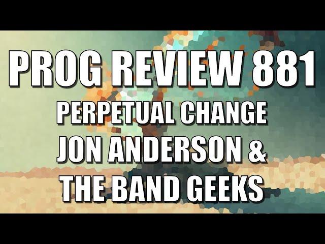 PROG REVIEW 881 - Perpetual Change - Jon Anderson & The Band Geeks (2025) LIVE ALBUM REVIEW