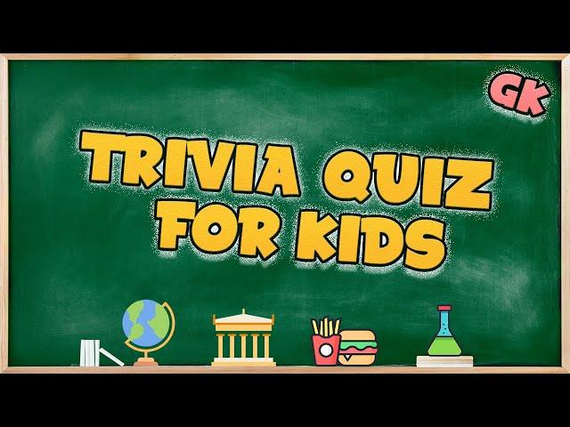 [KIDS TRIVIA QUIZ] 24 General Knowledge Questions For Kids - With Answers