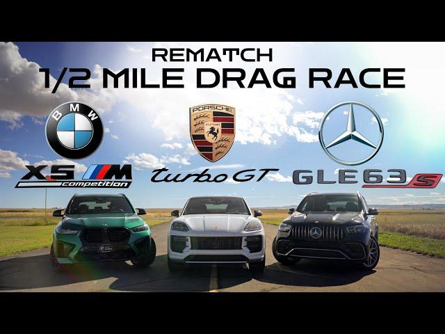 AMG GLE63s vs Cayenne Turbo GT vs X5M Competition REMATCH (1/2 MILE DRAG RACE)